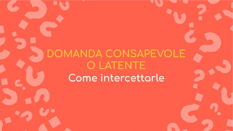 Domanda consapevole e latente